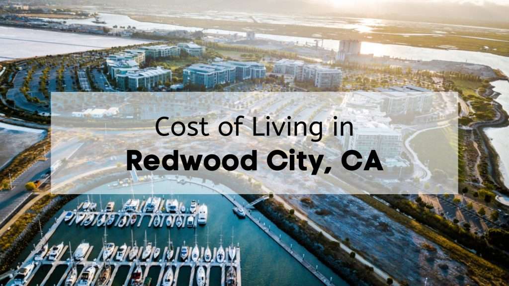 Redwood City Cost of Living [2023] 💰 Redwood City Utilities, Rent, Home Prices & More (1)
